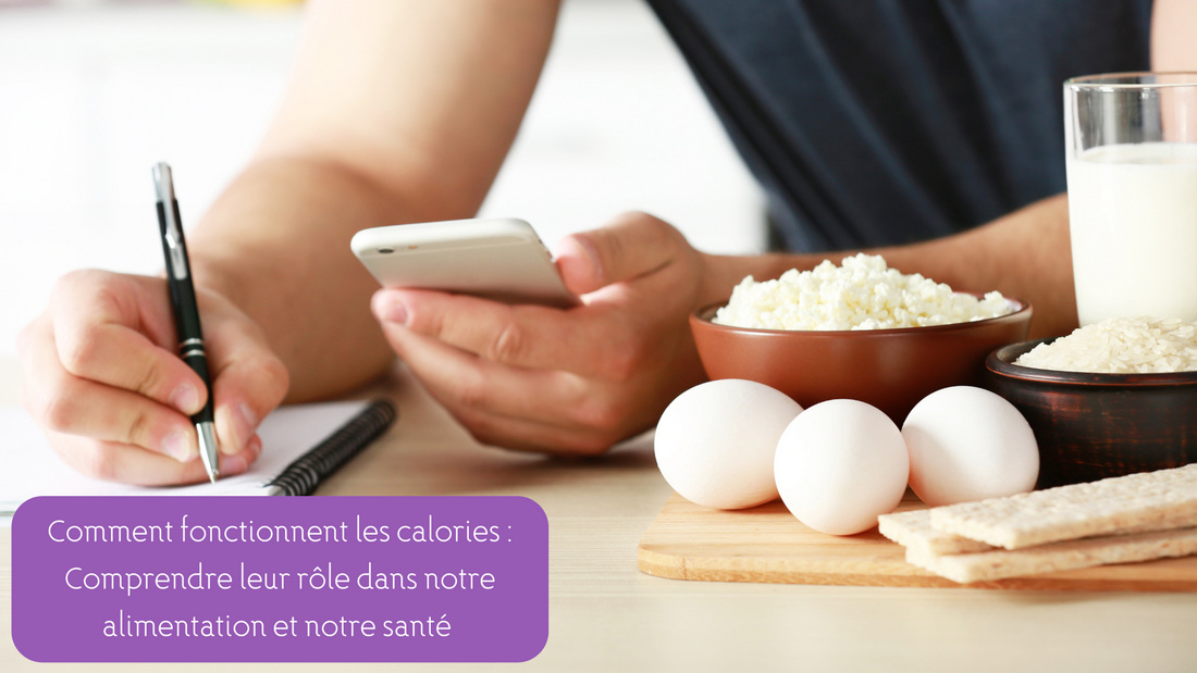 Comment fonctionnent les calories  Comprendre leur rôle dans notre alimentation et notre santé