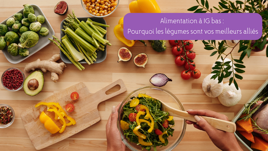 Alimentation à IG bas : Pourquoi les légumes sont vos meilleurs alliés 